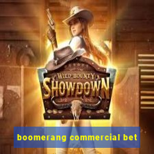 boomerang commercial bet